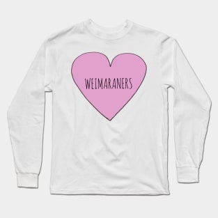 Weimaraners Love Long Sleeve T-Shirt